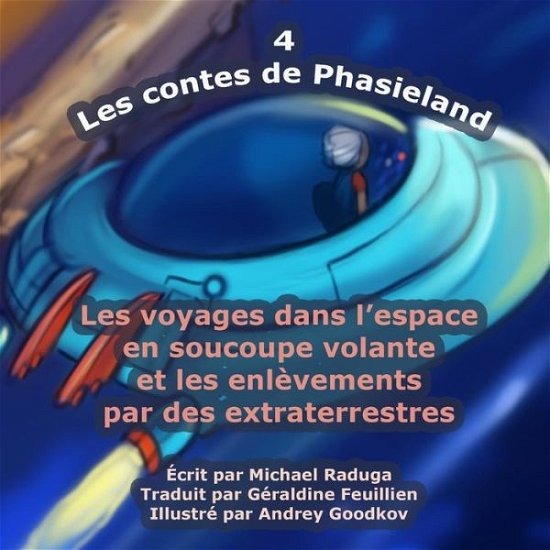 Cover for Michael Raduga · Les Contes De Phasieland - 4: Les Voyages Dans L'espace en Soucoupe Volante et Les Enlevements Par Des Extraterrestres (Taschenbuch) (2014)