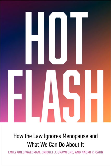 Bridget J. Crawford · Hot Flash: How the Law Ignores Menopause and What We Can Do About It (Hardcover Book) (2024)