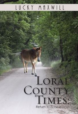 Cover for Lucky Maxwill · Loral County Times (Hardcover Book) (2017)