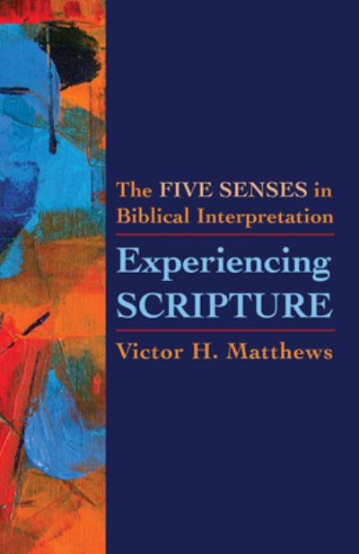 Cover for Victor H. Matthews · Experiencing Scripture: The Five Senses in Biblical Interpretation (Paperback Book) (2023)