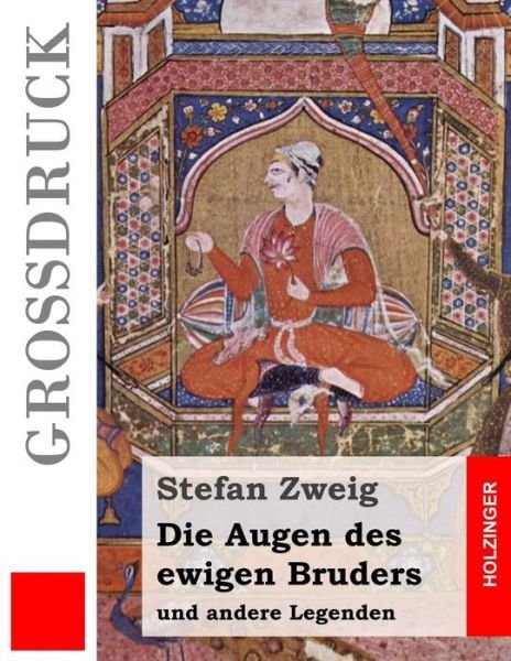 Cover for Stefan Zweig · Die Augen Des Ewigen Bruders (Grossdruck): Und Andere Legenden (Paperback Book) (2015)