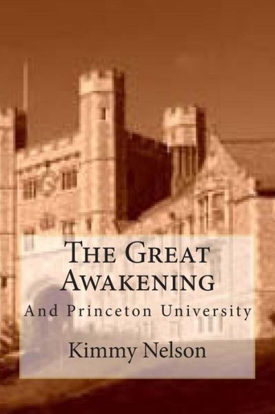 Cover for Kimmy Nelson · The Great Awakening: and Princeton University (Paperback Book) (2015)