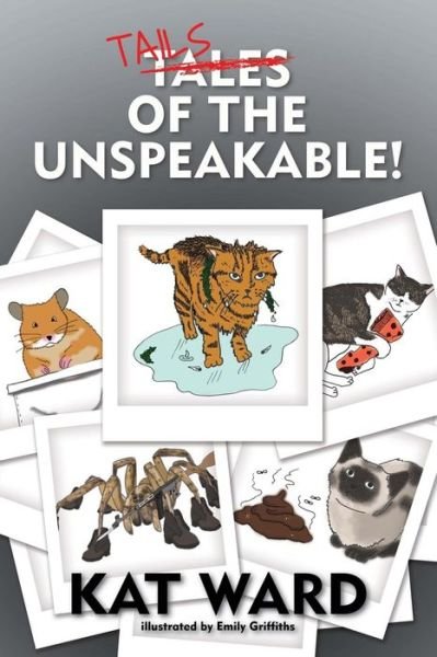 Tails of the Unspeakable - Kat Ward - Books - Createspace - 9781511639606 - April 9, 2015