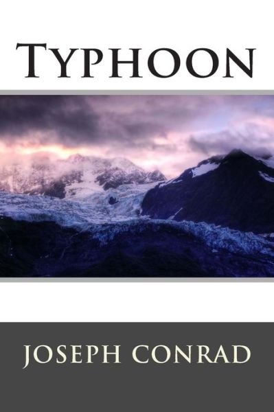Typhoon - Joseph Conrad - Libros - Createspace - 9781512281606 - 19 de mayo de 2015