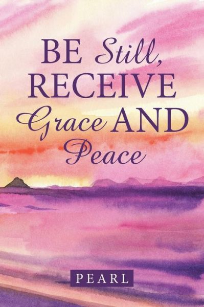 Cover for Pearl · Be Still, Receive Grace and Peace (Pocketbok) (2015)