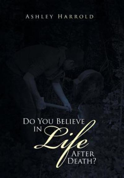 Cover for Ashley Harrold · Do You Believe in Life After Death? (Hardcover Book) (2016)