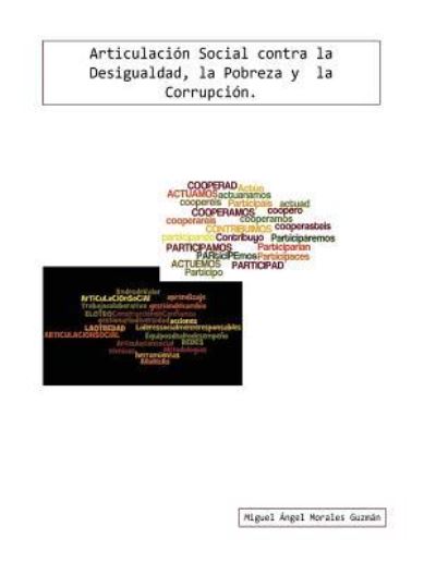 Cover for Miguel Morales · Articulacion Social contra la Desigualdad, la Pobreza y la Corrupcion (Paperback Book) (2016)