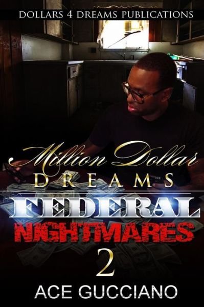 Cover for Ace Gucciano · Million Dollar Dreams And Federal Nightmares 2 (Pocketbok) (2016)