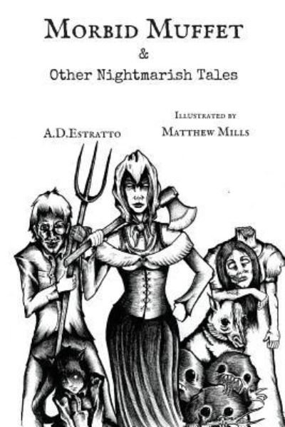 Morbid Muffet & Other Nightmarish Tales - A D Estratto - Bøger - Createspace Independent Publishing Platf - 9781519253606 - 15. august 2016