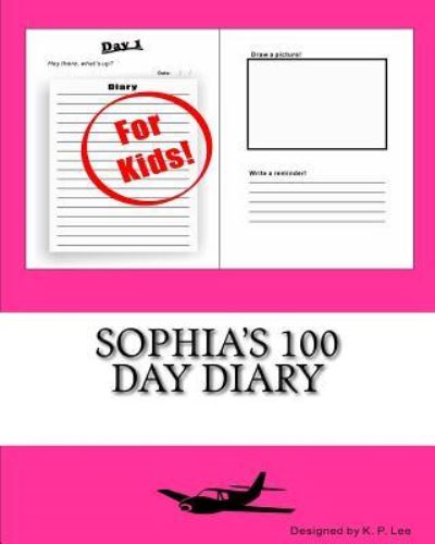 K P Lee · Sophia's 100 Day Diary (Paperback Book) (2015)