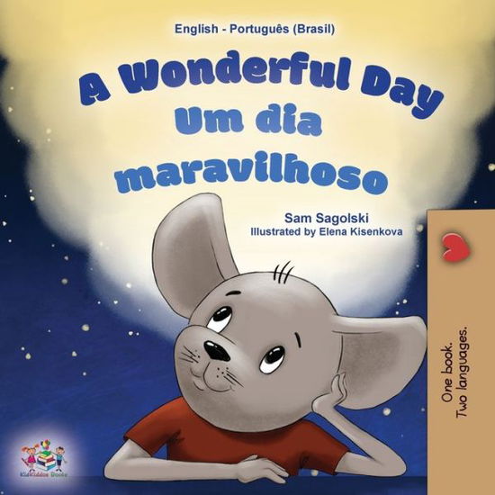 Cover for Sam Sagolski · A Wonderful Day (English Portuguese Bilingual Children's Book -Brazilian) - English Portuguese Bilingual Collection - Brazil (Paperback Book) [Large type / large print edition] (2022)