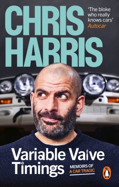 Cover for Chris Harris · Variable Valve Timings: Memoirs of a car tragic (Paperback Book) (2024)