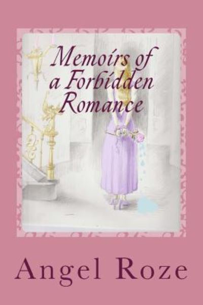 Angel Roze · Memoirs of a Forbidden Romance (Paperback Book) (2016)