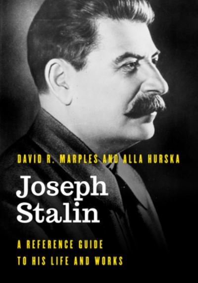 Joseph Stalin: A Reference Guide to His Life and Works - Significant Figures in World History - David R. Marples - Böcker - Rowman & Littlefield - 9781538133606 - 30 september 2022