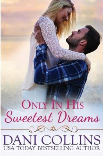 Cover for Dani Collins · Only In His Sweetest Dreams (Paperback Book) (2017)