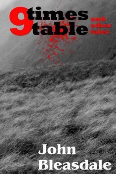 Cover for John Bleasdale · 9 Times Table &amp; Other Tales (Paperback Book) (2016)