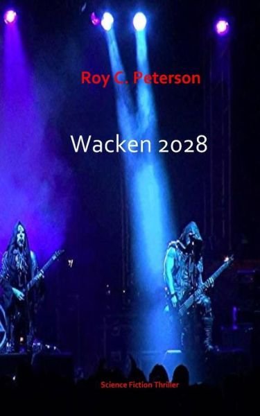 Cover for Roy C Peterson · Wacken 2028 (Paperback Book) (2017)