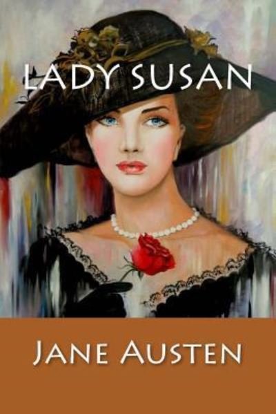 Lady Susan - Jane Austen - Books - Createspace Independent Publishing Platf - 9781544255606 - March 7, 2017