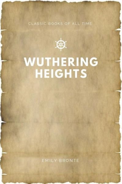 Wuthering Heights - Emily Bronte - Boeken - Createspace Independent Publishing Platf - 9781547171606 - 5 juni 2017