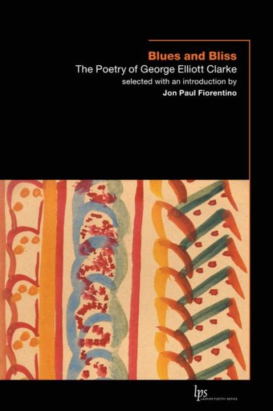 Cover for George Elliott Clarke · Blues and Bliss: The Poetry of George Elliott Clarke - Laurier Poetry (Paperback Book) (2008)