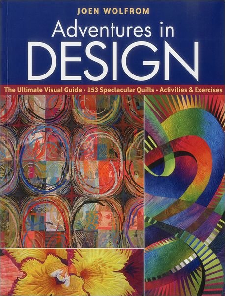 Adventures in Design - Joen Wolfrom - Livres - C & T Publishing - 9781571208606 - 16 octobre 2011