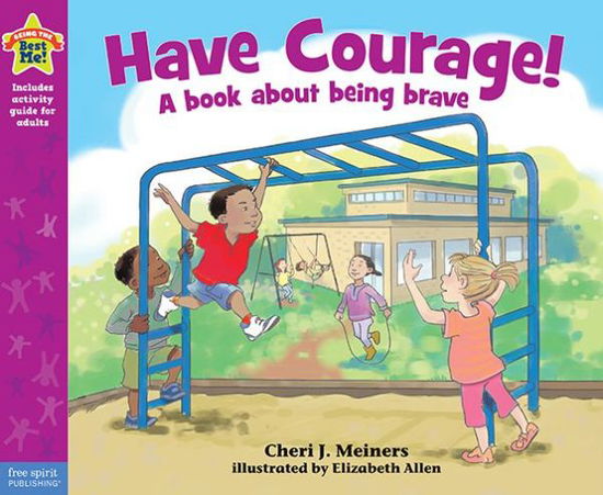 Cover for Cheri J Meiners · Have Courage! - Being the Best Me (Paperback Book) (2014)