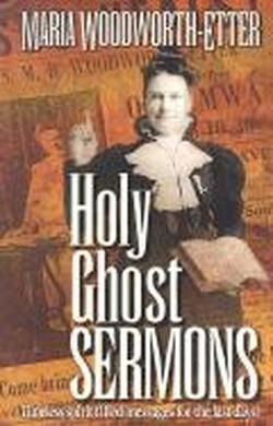 Cover for Maria Woodworth-etter · Holy Ghost Sermons: Timeless Spirit-filled Messages for the Last Days (Paperback Book) (2000)