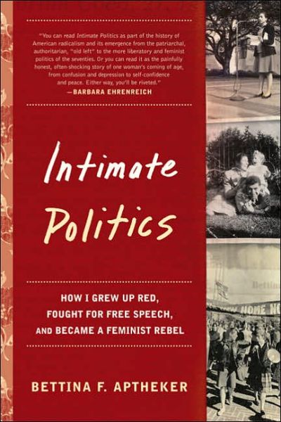 Cover for Bettina Aptheker · Intimate Politics: How I Grew Up Red, Fought for Free Speech, and Became a Feminist Rebel (Taschenbuch) (2006)