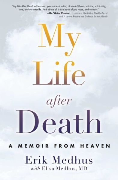 Cover for Erik Medhus · My Life After Death: A Memoir from Heaven (Paperback Book) (2015)