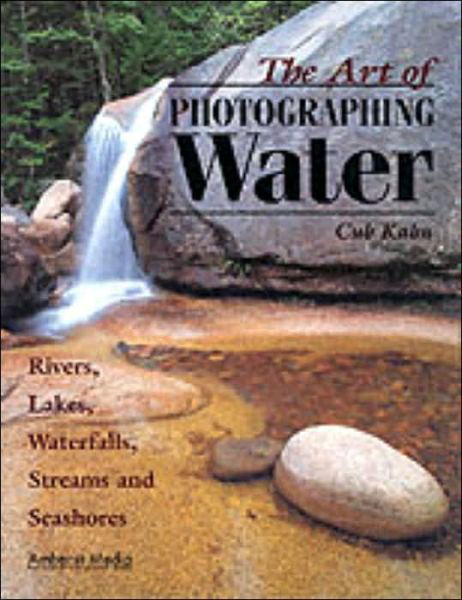 Cover for Cub Kahn · The Art Of Photographing Water: Rivers, Lakes, Waterfalls, Streams &amp; Seashores (Paperback Book) (2001)