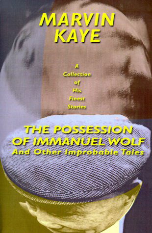 The Possession of Immanuel Wolf: and Other Improbable Tales - Marvin Kaye - Libros - Borgo Press - 9781587151606 - 1 de julio de 1981