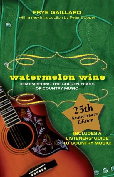 Cover for Frye Gaillard · Watermelon Wine: The Spirit of Country Music (Taschenbuch) [25th anniversary edition] (2004)