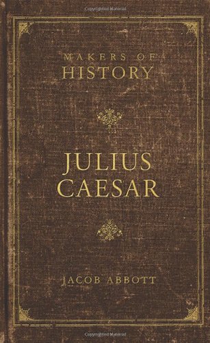 Cover for Jacob Abbott · Julius Caesar: Makers of History (Paperback Book) (2010)