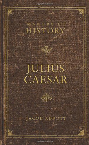 Cover for Jacob Abbott · Julius Caesar: Makers of History (Paperback Book) (2010)