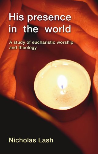 Cover for Nicholas Lash · His Presence in the World: a Study of Eucharistic Worship and Theology (Paperback Book) (2005)