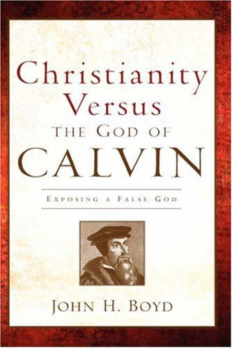 Cover for John H Boyd · Christianity Versus the God of Calvin (Innbunden bok) (2006)