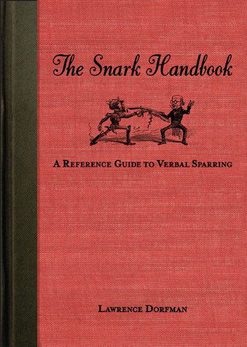 Cover for Lawrence Dorfman · The Snark Handbook: A Reference Guide to Verbal Sparring - Snark Series (Paperback Book) (2009)