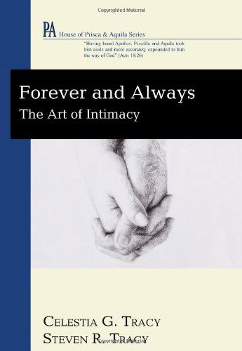 Cover for Celestia G. Tracy · Forever and Always: the Art of Intimacy (House of Prisca &amp; Aquila) (Paperback Book) (2011)