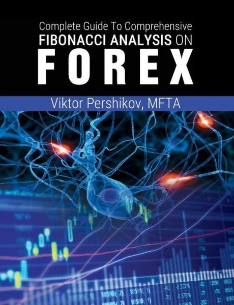 Cover for Mfta Viktor Pershikov · The Complete Guide To Comprehensive Fibonacci Analysis on FOREX (Taschenbuch) (2014)
