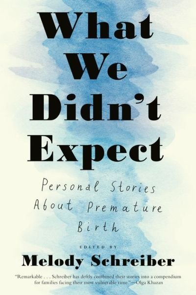 Cover for Melody Schreiber · What We Didn't Expect: Personal Stories About Premature Birth (Pocketbok) (2020)