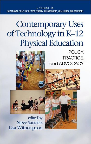 Cover for Steve Sanders · Contemporary Uses of Technology in K-12 Physical Education: Policy, Practice, and Advocacy (Hc) (Hardcover Book) (2012)
