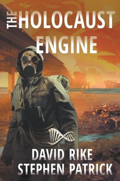 Cover for David Rike · The Holocaust Engine: A Post-Apocalyptic Pandemic Thriller - The Holocaust Engine (Paperback Book) [First Softcover edition] (2020)
