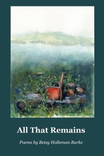 Cover for Betsy Holleman Burke · All That Remains (Paperback Book) (2020)