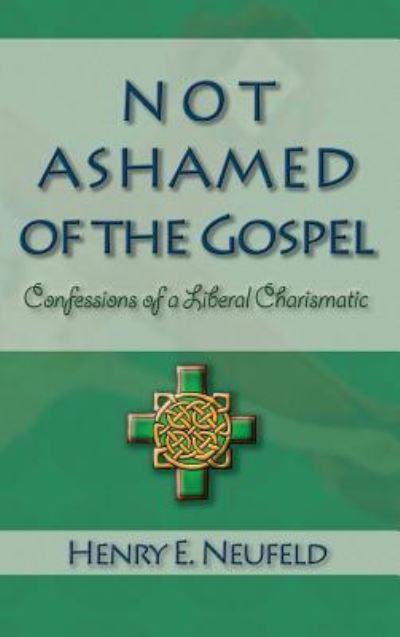 Cover for Henry E Neufeld · Not Ashamed of the Gospel (Hardcover Book) (2005)