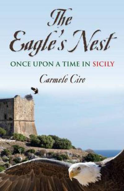 Cover for Carmelo Ciro · The Eagle's Nest: Once Upon a Time in Sicily (Paperback Book) (2014)