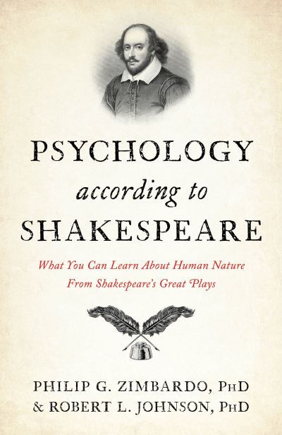 Cover for Philip G. Zimbardo · Psychology According to Shakespeare: What You Can Learn about Human Nature from Shakespeare’s Great Plays (Hardcover Book) (2024)