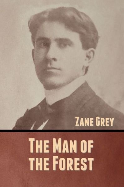 Cover for Zane Grey · The Man of the Forest (Paperback Bog) (2020)