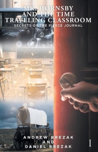 Cover for Andrew Brezak · Mr. Hornsby and the Time Traveling Classroom: Book 1: Secrets of the Pierce Journal (Taschenbuch) (2021)