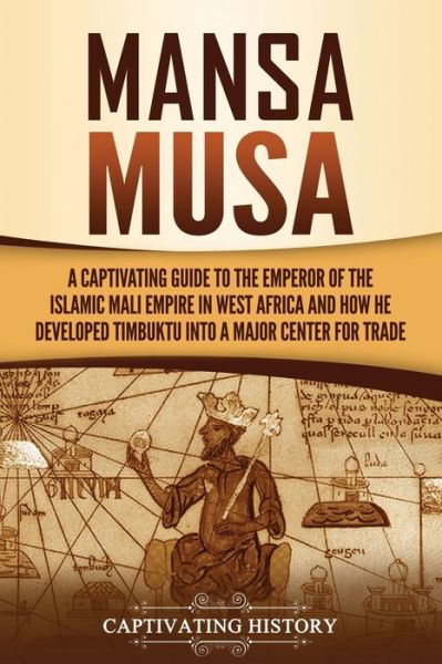 Cover for Captivating History · Mansa Musa: A Captivating Guide to the Emperor of the Islamic Mali Emp (Paperback Book) (2021)