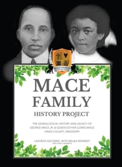 Cover for Lashada Dicosmo · Mace Family History Project: The Genealogical History And Legacy Of George Mace Jr. &amp; Queen Esther (Lowe) Mace Hinds County, Mississippi (Hardcover Book) [Hardback edition] (2022)